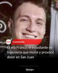 Él era Franco, el estudiante de Ingeniería que murió y provocó dolor en San  Juan Franco Baca era estudiante de Ingeniería Civil en la Universidad  Nacional de San Juan (UNSJ). Su fallecimiento