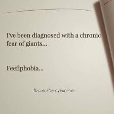 I've been diagnosed with a pathological fear of giants. Feefiephobia. |  Cheesy jokes, Corny jokes, Punny jokes