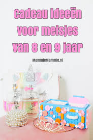 Cadeautips En Ideeen Voor 8 En 9 Jarig Meisje