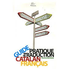 Ce service gratuit de google traduit instantanément des mots, des expressions et des pages web du français vers plus de 100 autres langues. Guide Pratique De Traduction Catalan Francais Martine Berthelot 9782849740538 Methodes De Langues Livres Scolaires Livre