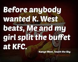 These are some rhymes you can use, and you can say it was yours. The 23 Most Ridiculous Food Lyrics From Kanye West