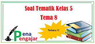 Kunci jawaban soal ulangan tematik kelas 5 sd tema 8 lingkungan sahabat kita subtema 1 manusia dan lingkungan a. 100 Soal Tematik Kelas 5 Tema 8 Semester 2 Dan Jawaban