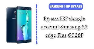 Bypass Frp Google Account Samsung S6 Edge Plus G928f