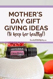 Special Doterra Mother S Day Presents Sometimes It Can Be Hard Finding The Perfect Mother S Day Present I Have An Idea Fo Mothers Day Presents Day Mothers Day