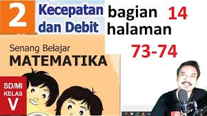 Kunci jawaban matematika kelas 9 semester 2 halaman 55 56 ini terdiri dari satu halaman dengan pembahasan soal no.1 yang terdapat pada buku siswa. Matematika Kelas 5 Bab 2 Halaman 73 74 Kecepatan Dan Debit Bse K13 Revisi 2018 Bagian 13 Jpg Youtube