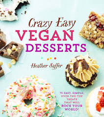 Dates, extra virgin coconut oil, cashews, shredded coconut. Crazy Easy Vegan Desserts 75 Fast Simple Over The Top Treats That Will Rock Your World Saffer Heather 9781454926740 Amazon Com Books