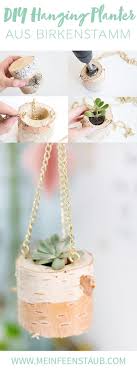 Diy Hangende Pflanztopfe Aus Birkenstamm Ard Buffet Diy Kindergeschenke Birkenstamm Und Kreativ