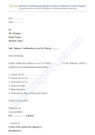 The letter generally holds the details of the account of the concerned person that include the account number, type of account and the present balance of the account. Balance Confirmation Request Letter To Bank For Audit Purpose