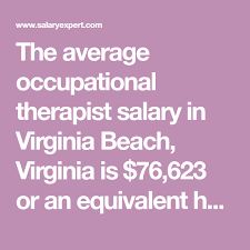 The Average Occupational Therapist Salary In Virginia Beach Virginia Is 76 623 Or An Eq Occupational Therapist Salary Occupational Therapist Good Paying Jobs