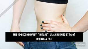 The 10 Second Daily Ritual That Crushed 97lbs Of My Belly Fat Lose Belly Fat Lose Weight Fast Youtube