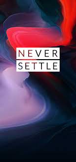 Oneplus 6 Never Settle Never Settle Wallpapers Oneplus Wallpapers Oneplus