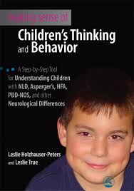 Making Sense of Children's Thinking and Behavior: A Step-by-Step Tool for  Understanding Children with NLD, Asperger's, HFA, PDD-NOS, and other ...