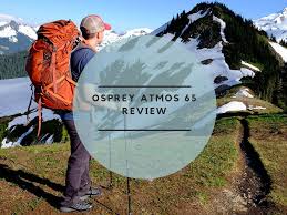 Osprey Atmos 65 Review Best Hiking Backpack 2019
