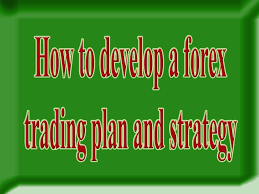 How To Develop A Forex Trading Plan And Strategy Toptipsontradingforex Forex Strategy Forex Trading Forex