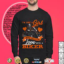 You will have a bit more understanding. I M Just A Girl Who Falls In Love With A Biker Shirt Hoodie
