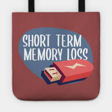 Experiencing short term memory loss? Short Term Memory Loss Comment Design Funny Quote Tote Teepublic