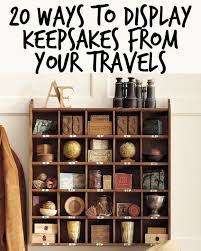 20 Ways To Display Keepsakes From Your Travels And Trips Travel Decor Diy Travel Themed Room Travel Room Decor