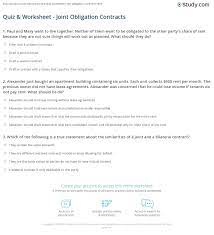 Joint liability denotes the obligation of two or more partners to pay back a debt or be responsible for satisfying a liability. Quiz Worksheet Joint Obligation Contracts Study Com
