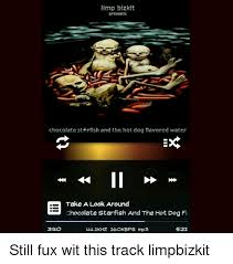 Limp Bizkit Presents Chocolate St Rfish And The Hot Dog Flavored Water Take A Look Around Chocolate Starfish And The Hot Dog Fl 3llo L 41khz 16okbps Mp3 S21 Still Fux Wit This
