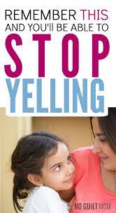 How not to yell at your kids? Stop Yelling At Your Kids By Asking Yourself These 3 Easy Questions No Guilt Mom