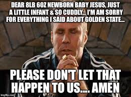 Sweet infant baby jesus quotes talladega : Ricky Bobby Praying Imgflip