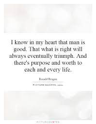 I Know In My Heart That Man Is Good That What Is Right Will Picture Quotes