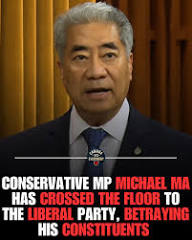 Conservative MP Michael Ma Betrays His Constituents Joining the Liberal  Party