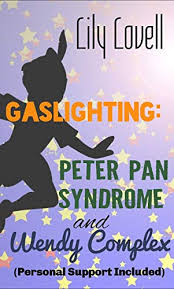 Gaslighting Peter Pan Syndrome And Wendy Complex Personal Support Included Toxic Others Book 10 Kindle Edition By Lovell Lily Health Fitness Dieting Kindle Ebooks Amazon Com