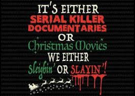 Jun 10, 2021 · an alleged serial killer's crime spree has been thwarted after a clever rite aid cashier threw a gps tracker into his bag during a robbery. It S Either Serial Killer Documentaries Or Christmas Movies Svg Christmas Movies Svg Christmas 2020 Svg Buy T Shirt Designs