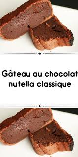 Gateau Au Chocolat Nutella Classique En 2020 Gateau Chocolat Nutella Gateau Au Nutella Recette Gateau Nutella