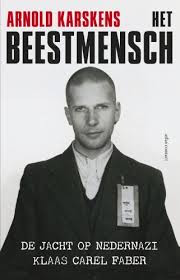 Arnold karskens is nederlands bekendste oorlogverslaggever. Amazon Com Het Beestmensch De Jacht Op Nedernazi Klaas Carel Faber Dutch Edition Ebook Karskens Arnold Kindle Store