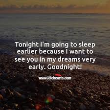 Tonight I M Going To Sleep Earlier Because I Want To See You In My Dreams Idlehearts