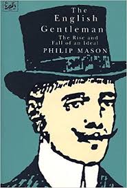 Tweedland" The Gentlemen's club: The English Gentleman: The Rise and Fall  of an Ideal by Philip Mason