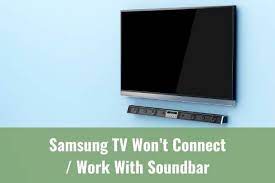 Will soundbars work with any tv? Samsung Tv Won T Connect Work With Soundbar Ready To Diy