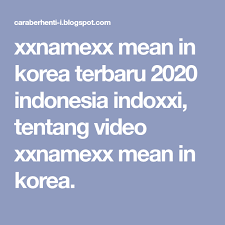 Xxnamexx mean in korea terbaru 2020 indonesia sub indo. Xxnamexx Mean In Korea Terbaru 2020 Indonesia Indoxxi Tentang Video Xxnamexx Mean In Korea Bokeh Film Jepang Perbaikan