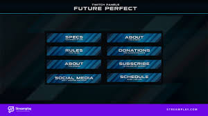 Save the twitch panels you'd like to use, go to your own twitch channel, scroll below your video area and flip next, click add image and then choose the appropriate image for the panel you are making. Future Perfect Twitch Panels Streamplay Graphics