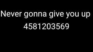 You can easily copy the code or add it to your favorite list. Never Gonna Give You Up Rick Roll Roblox Id Code Youtube
