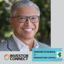 Investor Connect: Edward Dugger III of Reinventure Capital
