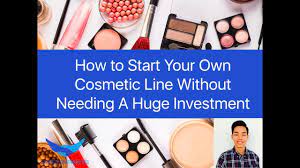 How To Start Your Own Cosmetic Line / Makeup Business Without Needing A  Huge Investment - Youtube