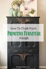 How To Chalk Paint A Primitive Furniture Finish Primitive Furniture Furniture Finishes Chalk Paint Furniture Diy