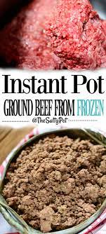 Wie Man Gefrorenes Rinderhackfleisch Im Instant Topf Kocht Der Salzige Topf C In 2020 Frozen Ground Beef Recipe Instant Pot Dinner Recipes Instant Pot Freezer Meals