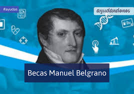 Estas becas fueron diseñadas para que más personas puedan acceder, continuar y finalizar sus estudios universitarios en áreas que resultan esenciales para el crecimiento el programa de becas manuel belgrano cuenta con una inversión de más de 5.000 millones de pesos del gobierno nacional. áˆ Becas Manuel Belgrano Ayudandonos Com