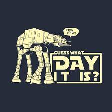 Guess What Day It Is By Dcvisualarts Happy Star Wars Day Star Wars Quotes May The Fourth Be With You