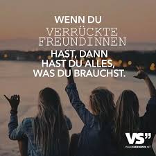 Wenn Du Verrückte Freundinnen Hast Dann Hast Du Alles Was Du