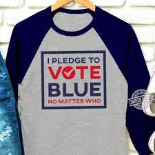 The problem with vote blue no matter who joeytwotone. I Pledge To Vote Blue No Matter Who Shirt