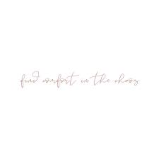 find comfort in the chaos inspirational words and positive quotes lady boss quotes kara evans photographer chaos tattoo tatto quotes mom tattoos