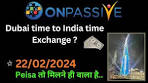 Onpassive dubai time to India time Exchange? पैसा तो मिलने ही ... - YouTube