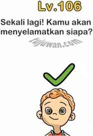 Kamu bakal dibikin kaget dengan jawaban yang ternyata di luar dugaan. Brain Out Sekali Lagi Kamu Akan Menyelamatkan Siapa Jawaban Brain Out Di Peringkat 106 Tujuwan Com