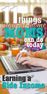 These are legitimate ways to make money from home. 11 Things Moms Can Do Today To Start Earning A Side Income From Home Income School