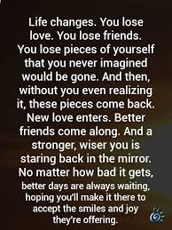 Better Friendships Better Days Are Ahead Inspirational Quotes Quotations Losing Friends